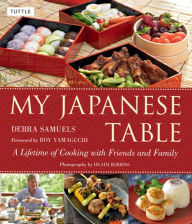 Title: My Japanese Table: A Lifetime of Cooking with Friends and Family, Author: Debra Samuels