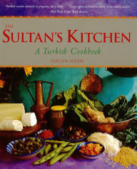 Title: Sultan's Kitchen: A Turkish Cookbook, Author: Ozcan Ozan