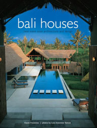 Title: Bali Houses: New Wave Asian Architecture and Design, Author: Gianni Francione