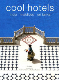 Title: Cool Hotels: India, Maldives, Sri Lanka, Author: Kim Inglis