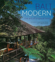 Title: Bali Modern: The Art of Tropical Living, Author: Gianni Francione