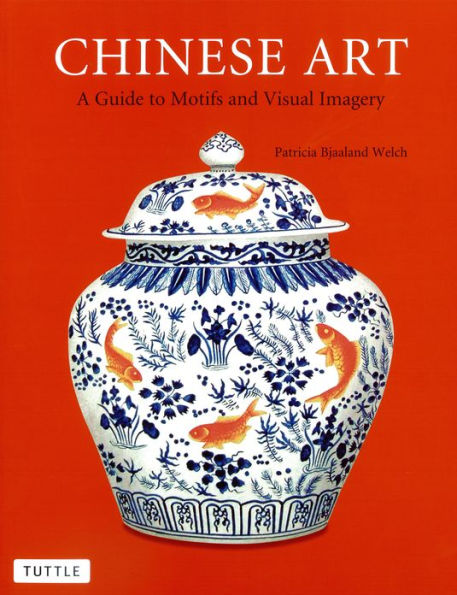 Chinese Art: A Guide to Motifs and Visual Imagery