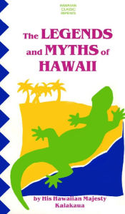 Title: Legends & Myths of Hawaii, Author: King David Kalakaua
