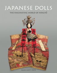 Title: Japanese Dolls: The fascinating World of Ningyo, Author: Alan Scott Pate