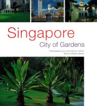 Title: Singapore: City of Gardens, Author: William Warren
