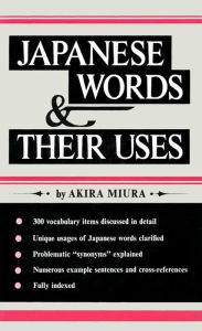 Title: Japanese Words & Their Uses II: The Concise Guide to Japanese Vocabulary & Grammar: Learn the Japanese Language Quickly and Effectively, Author: Akira Miura