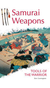 Title: Samurai Weapons: Tools of the Warrior, Author: Don Cunningham