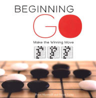 Title: Beginning Go: Making the Winning Move, Author: Peter Shotwell