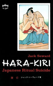 Title: Hara-kiri: Japanese Ritual Suicide, Author: Jack Seward