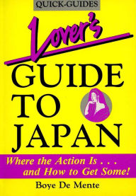 Title: Lover's Guide to Japan: Where the Action is ..... and How to Get Some, Author: Boye Lafayette De Mente