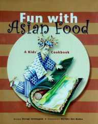 Title: Fun with Asian Food: A Kid's Cookbook, Author: Devagi Sanmugam