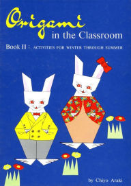 Title: Origami in Classroom Book 2: Activities For Winter Through Summer, Author: Chiyo Araki
