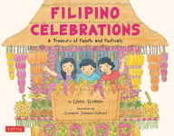 Title: Filipino Celebrations: A treasury of Feasts and Festivals, Author: Liana Romulo