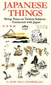 Title: Japanese Things: Being Notes on Various Subjects Connected with Japan, Author: Basil Hall Chamberlain