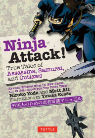 Title: Ninja Attack!: True Tales of Assassins, Samurai, and Outlaws, Author: Hiroko Yoda