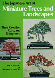 Title: Japanese Art of Miniature Trees and Landscapes: Their Creation, Care, and Enjoyment, Author: Giovanna Halford-MacLeod