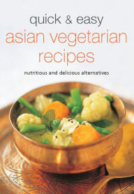 Title: Quick & Easy Asian Vegetarian Recipes: Nutritious and Delicious Alternatives, Author: . Periplus Editors