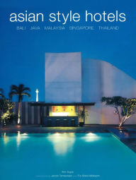 Title: Asian Style Hotels: Bali, Java, Malaysia, Singapore, Thailand, Author: Kim Inglis