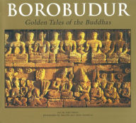 Title: Borobudur: Golden Tales of the Buddhas, Author: John Miksic