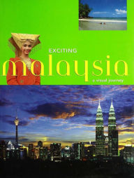 Title: Exciting Malaysia: A Visual Journey, Author: S. l. Wong