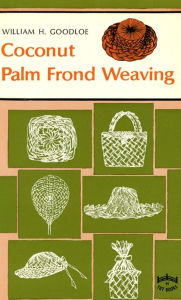 Title: Coconut Palm Frond Weavng, Author: William Goodloe