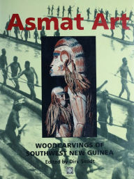 Title: Asmat Art: Woodcarvings of Southwest New Guinea, Author: Dirk Smidt