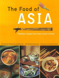 Title: Food of Asia: Featuring Authentic Recipes from Master Chefs, Author: Kong Foong Ling