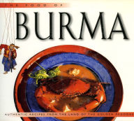 Title: Food of Burma: Authentic Recipes from the Land of the Golden Pagodas, Author: Claudia Saw Lwin