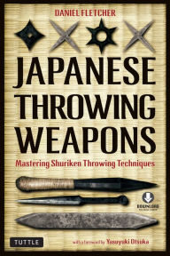 Title: Japanese Throwing Weapons: Mastering Shuriken Throwing Techniques (Downloadable Media Included), Author: Daniel Fletcher