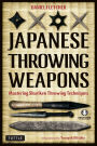 Japanese Throwing Weapons: Mastering Shuriken Throwing Techniques (Downloadable Media Included)