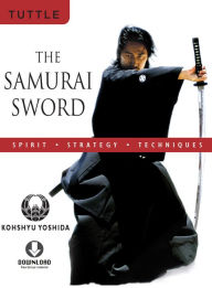 Title: Samurai Sword: Spirit * Strategy * Techniques: (Downloadable Media Included), Author: Kohshyu Yoshida