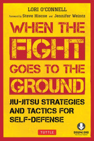 Title: When the Fight Goes to the Ground: Jiu-Jitsu Strategies and Tactics for Self-Defense (Downloadable Media Included), Author: Lori O'Connell