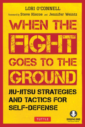 When the Fight Goes to the Ground: Jiu-Jitsu Strategies and Tactics for Self-Defense (Downloadable Media Included)