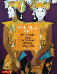 Title: Balinese Art: Paintings and Drawings of Bali 1800 - 2010, Author: Adrian Vickers