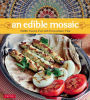 Edible Mosaic: Middle Eastern Fare with Extraordinary Flair [Middle Eastern Cookbook, 80 Recipes]