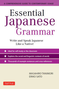 Title: Essential Japanese Grammar: A Comprehensive Guide to Contemporary Usage: Learn Japanese Grammar and Vocabulary Quickly and Effectively, Author: Masahiro Tanimori