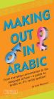 Making Out in Arabic: (Arabic Phrasebook)