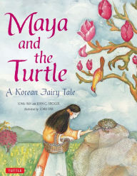 Title: Maya and the Turtle: A Korean Fairy Tale, Author: John C. Stickler