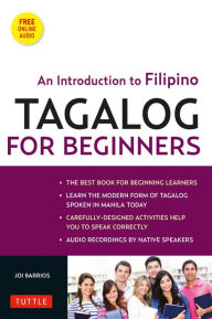 Title: Tagalog for Beginners: An Introduction to Filipino, the National Language of the Philippines (Downloadable MP3 Audio Included), Author: Joi Barrios