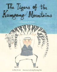 Title: The Tigers of the Kumgang Mountains: A Korean Folktale, Author: Kim So-Un