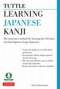 Title: Tuttle Learning Japanese Kanji: (JLPT Levels N5 & N4) The Innovative Method for Learning the 520 Most Essential Japanese Kanji Characters, Author: Glen Nolan Grant