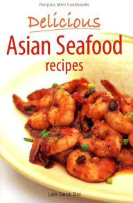 Title: Mini Delicious Asian Seafood Recipes, Author: Lee Geok Boi