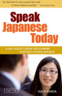 Speak Japanese Today: A Self-Study Course for Learning Everyday Spoken Japanese: Learn Conversational Japanese, Key Vocabulary and Phrases