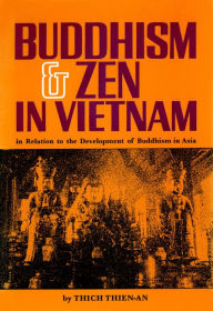 Title: Buddhism & Zen in Vietnam: In Relation to the Development of Buddhism in Asia, Author: Thich Thien-an