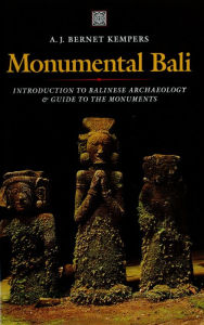 Title: Monumental Bali: Introduction to Balinese Archaeology & Guide to the Monuments, Author: A.J. Bernet Kempers