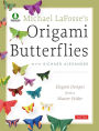 Michael LaFosse's Origami Butterflies: Elegant Designs from a Master Folder: Full-Color Origami Book with 25 Fun Projects and Downloadable Instructional Video