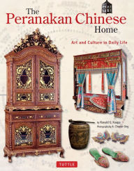 Title: Peranakan Chinese Home: Art and Culture in Daily Life, Author: Ronald G. Knapp