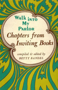 Title: Walk into My Parlor: Chapters from Inviting Books, Author: Betty Bandel