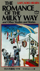 Title: Romance of the Milky Way: and Other Studies and Stories, Author: Lafcadio Hearn