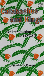 Title: Calabashes and Kings: An Introduction to Hawaii, Author: Stanley Porteus